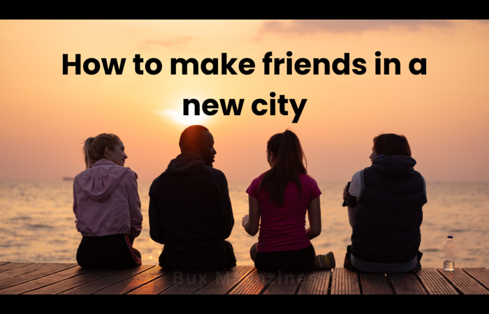 how to make friends in a new city