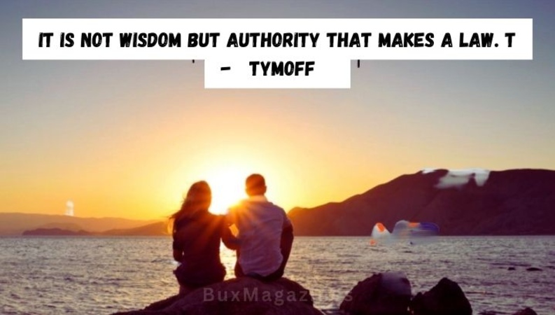 It is not wisdom but authority that makes a law. t - tymoff