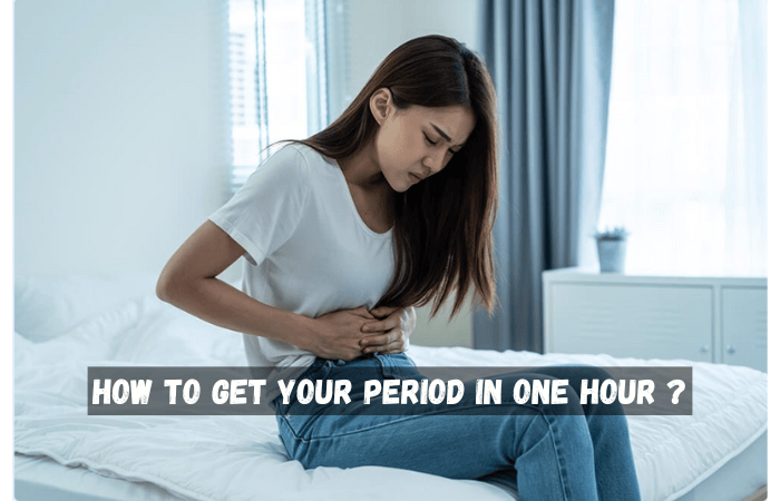 how to get your period in one hour